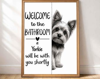 Yorkshire Terrier Bathroom Poster | welcome to the bathroom | funny Bathroom art | Dog in the toilet | Wall Art Decor | Dog lover Gift