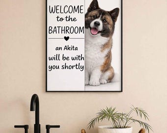 American Akita Bathroom Wall Art | Welcome to the Bathroom Print | Dog Lovers Gift