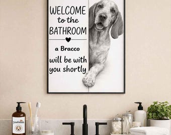 Bracco Bathroom Wall Art | Welcome to the Bathroom Print | Dog Lovers Gift