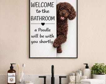 Chocolate Poodle Bathroom Wall Art | Welcome to the Bathroom Print | Dog Lovers Gift