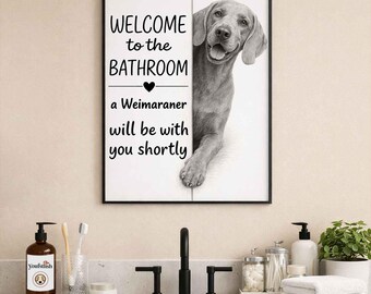 Weimaraner Bathroom Wall Art | Welcome to the Bathroom Print | Dog Lovers Gift