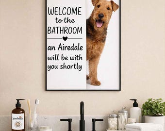 Airedale Terrier Bathroom Wall Art | Welcome to the Bathroom Print | Dog Lovers Gift