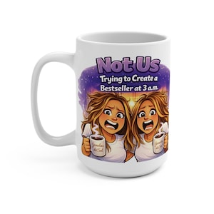 Not Us Trying to Create a Bestseller at 3 a.m. Mug | Coffee Humor