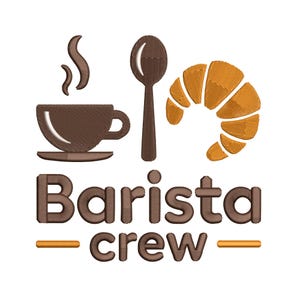 May include: Embroidered design with a coffee cup, spoon, and croissant. The words "Barista crew" are below the images, with lines above and below. The design uses brown and orange thread. A coffee-themed logo.