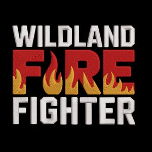 May include: Embroidered design on a black background. The text reads "WILDLAND FIRE FIGHTER" in white and red. The word "FIRE" is in red with yellow and orange flames.