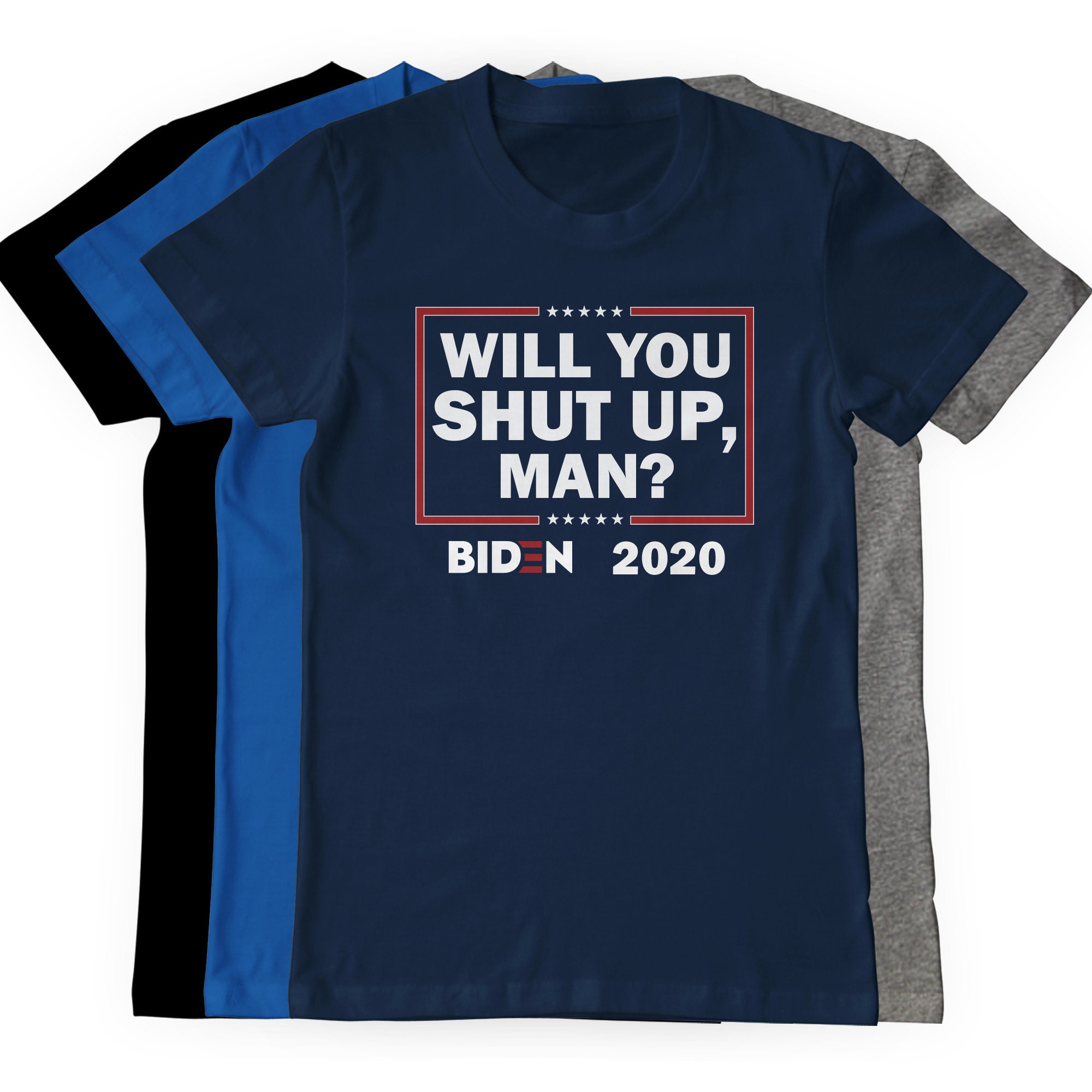 Will You Just Shut Up, Man! Joe Biden Tee shirt Presidential Debate S…