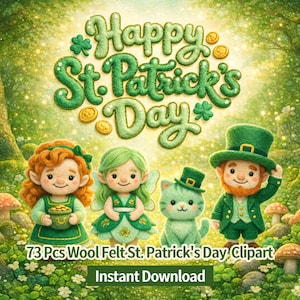 May include: A digital illustration for St. Patrick's Day with four felt figures: a red-haired girl, a green-haired fairy, a green cat, and a leprechaun. The words "Happy St. Patrick's Day" are at the top. The text "73 Pcs Wool Felt St. Patrick's Day Clipart" and "Instant Download" are at the bottom.