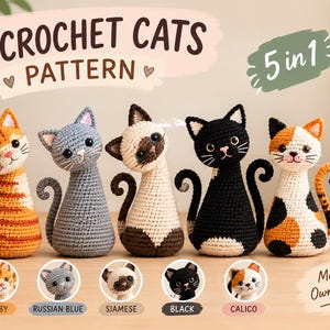 Op de afbeelding: Vijf haakpatronen voor katten, waaronder een cyperse, een blauwe rus, een siamees, een zwarte en een lapjeskat. De tekst luidt 5 CROCHET CATS PATTERN, 5 in 1, PDF, INSTANT DOWNLOAD, TWO BASE OPTIONS, BEGINNER-INTERMEDIATE en Make Your Own Collection.