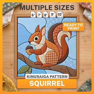 May include: A Kinusaiga pattern of a squirrel holding an acorn on a branch. The text reads MULTIPLE SIZES, 6', 7', 8', 9', 10', READY TO PRINT, KINUSAIGA PATTERN, and SQUIRREL. The design features orange, brown, and blue fabric textures.