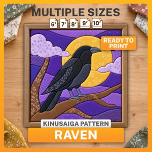 May include: A Kinusaiga pattern of a black raven perched on a brown branch against a yellow moon and purple sky. The image includes text stating MULTIPLE SIZES 6', 7', 8', 9', 10', READY TO PRINT, KINUSAIGA PATTERN, and RAVEN in a wooden frame.