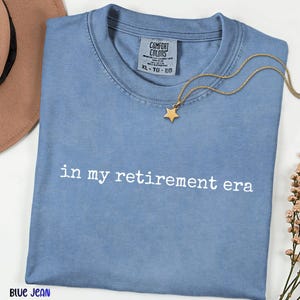 In My Retirement Era Comfort Colors®  Shirt, Retired Graphic Tee, Unisex Retirement T-Shirt, Retirement Party Shirt, Gift for Coworker