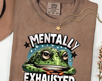 Comfort Colors® Mentally Exhausted Shirt, Funny Frog Graphic Tee, Burnout Humor T Shirt, Mental Health Shirt, Introvert Comfort Tee