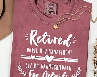 Comfort Colors® Retired Grandma Shirt, Funny Retirement Shirt, Under New Management See Grandchildren Tee, Retirement Gift for Grandma