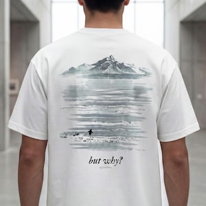 Philosophical Nihilist Penguin Shirt - But Why Quote Tee - Werner Herzog Pinguin - Minimalist Streetwear - Existential Dread Aesthetic