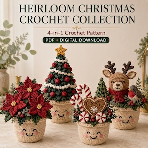 May include: A 4-in-1 crochet pattern digital download titled HEIRLOOM CHRISTMAS CROCHET COLLECTION. The image displays four crocheted items in cream-coloured pots with smiling faces: a poinsettia plant, a Christmas tree, candy canes, and a reindeer.