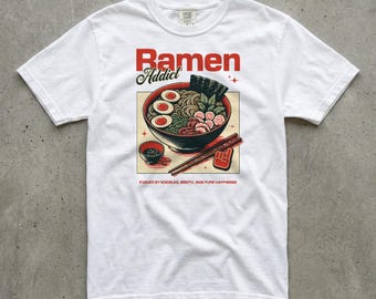 Ramen Addict Graphic Tee, Japanese Noodle, Foodie, Comfort Colors Shirt