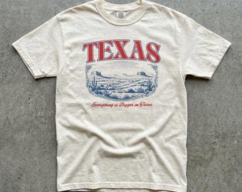 Texas T-Shirt: Everything Is Bigger in Texas Graphic, Vintage Western Landscape, Comfort Colors Unisex