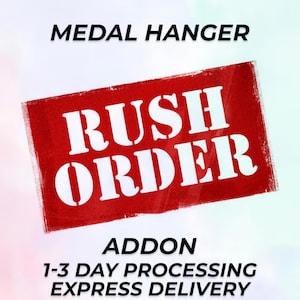 May include: Image features the text "MEDAL HANGER" above a red rectangle with the words "RUSH ORDER" in white. Below, it reads "ADDON 1-3 DAY PROCESSING EXPRESS DELIVERY". The background has a gradient of light blue and white.
