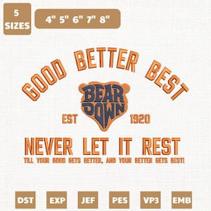 May include: An embroidered design with the words "GOOD BETTER BEST" in orange, arched above a bear logo and the text "BEAR DOWN EST 1920". Below, it reads "NEVER LET IT REST". Includes sizes from 4" to 8".