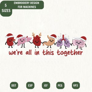 Puede incluir: Un diseño de bordado para máquinas que muestra seis órganos humanos en dibujos animados—un riñón, hígado, corazón con astas, estómago, pulmones e intestino—todos con gorros de Santa Claus y tomados de la mano, con el texto we're all in this together.