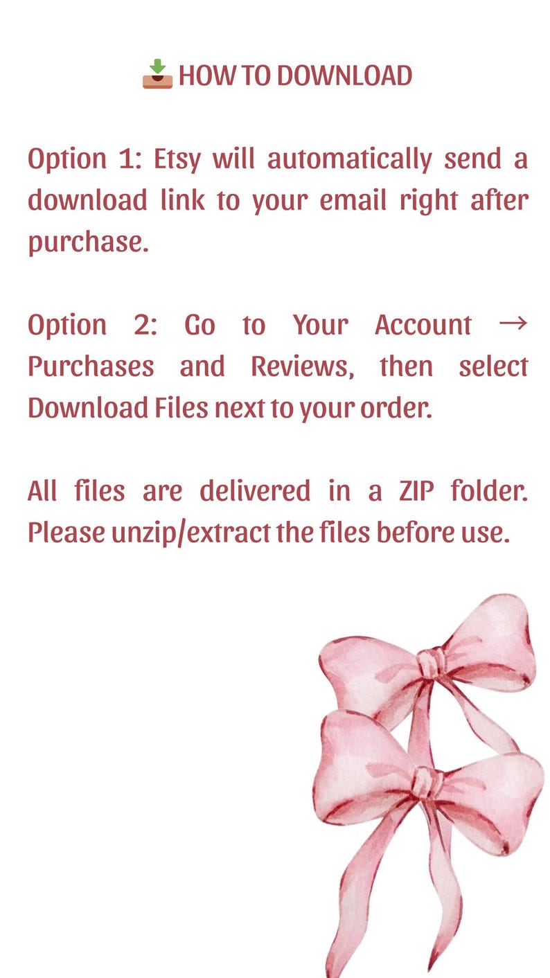May include: A white background with text explaining how to download files from Etsy. The text includes instructions on how to find the download link after purchase. Two watercolor pink bows are in the bottom right corner.