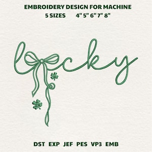 May include: Green embroidery design for machine with the word "lucky" in a cursive font, featuring a bow and shamrocks. The design is available in 5 sizes: 4", 5", 6", 7", and 8". Includes file formats DST, EXP, JEF, PES, VP3, and EMB.