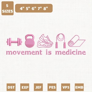 May include: Pink embroidery design featuring fitness equipment icons: dumbbell, kettlebell, sneakers, jump rope, and yoga mat. The phrase "movement is medicine" is below the icons. Includes sizes 4", 5", 6", 7", and 8".