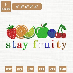 May include: An embroidery design featuring a strawberry, orange slice, lime wedge, green apple, blueberry, and two cherries above the text stay fruity. The design includes 5 sizes ranging from 4 inches to 8 inches and lists file formats DST, EXP, JEF, PES, VP3, and EMB.