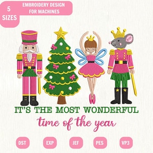 May include: Embroidery design for machines featuring a nutcracker, a Christmas tree, a fairy, and a mouse king. Text reads: EMBROIDERY DESIGN FOR MACHINES, 5 SIZES, IT'S THE MOST WONDERFUL time of the year, DST, EXP, JEF, PES, VP3.