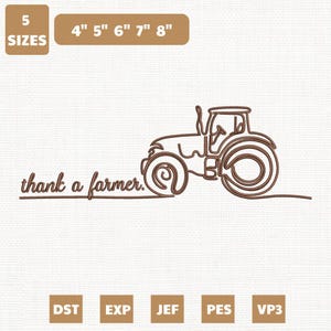 May include: A brown single-line embroidery design featuring a tractor and the text thank a farmer. The image includes a label indicating 5 sizes ranging from 4 inches to 8 inches, along with file format labels for DST, EXP, JEF, PES, and VP3.