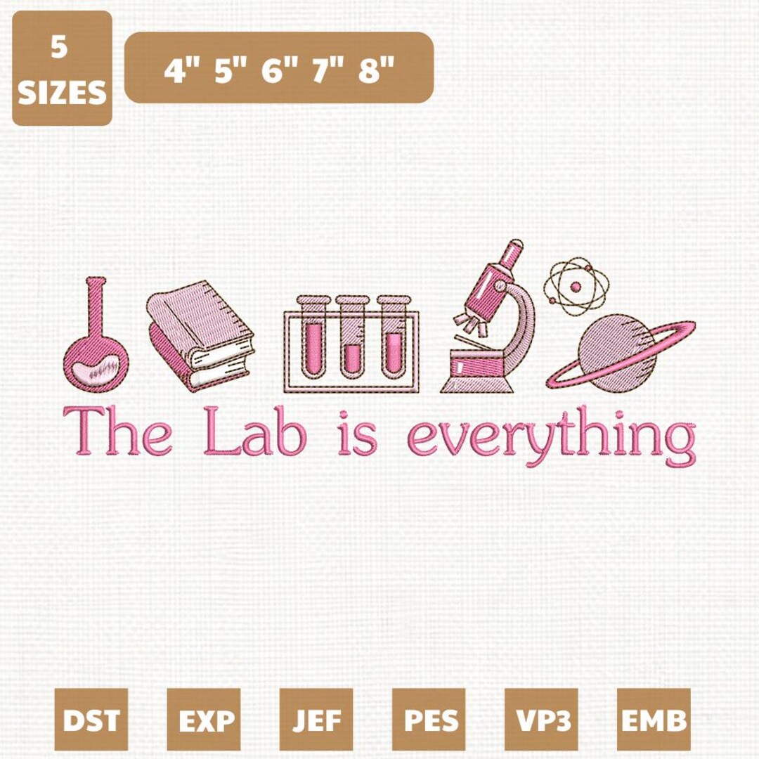 Lab Is Everything The Lab is Everything Machine Embroidery File, Lab Week Design (instant ...