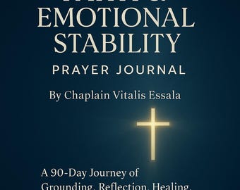 Puede incluir: Un fondo azul oscuro presenta el texto "FAITH & EMOTIONAL STABILITY" y "PRAYER JOURNAL". Debajo está "By Chaplain Vitalis Essala" y una cruz brillante. El texto inferior dice "A 90-Day Journey of Grounding, Reflection, Healing, and Daily Renewal."