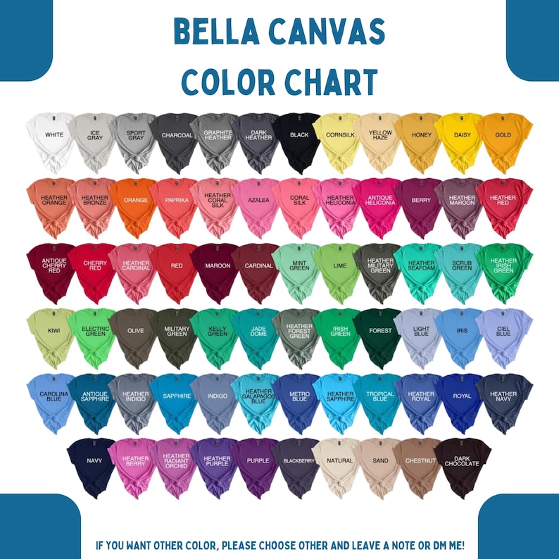 May include: A Bella Canvas colour chart showing a range of t-shirt colours. The chart includes shades like white, black, yellow, orange, red, green, blue, and purple. Text at the bottom reads, "IF YOU WANT OTHER COLOUR, PLEASE CHOOSE OTHER AND LEAVE A NOTE OR DM ME!"