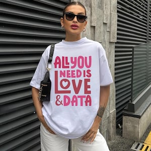 All You Need Is Love And Data Tshirt, Data Analyst Hoodie, Data Science Sweatshirt, Tech Nerd Gift, Programmer Shirt, Coder Tee