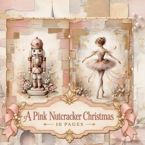 May include: A digital scrapbook set titled A Pink Nutcracker Christmas 10 Pages featuring a pink nutcracker figure and a ballerina in a pink tutu, decorated with gold accents, pearls, and ribbons on a textured, layered paper background.