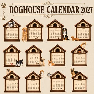 May include: A 2027 wall calendar titled DOGHOUSE CALENDAR 2027 featuring twelve individual monthly grids. Each month is displayed within a brown wooden doghouse illustration, accompanied by various dog breeds including a Dalmatian, Golden Retriever, and German Shepherd.