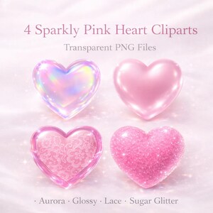 May include: Four sparkly pink heart cliparts are displayed, each with a unique texture. The hearts include aurora, glossy, lace, and sugar glitter designs. The text at the top reads "4 Sparkly Pink Heart Cliparts" and "Transparent PNG Files".