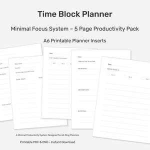 Puede incluir: Un conjunto de insertos de planificador A6 imprimibles en blanco. El texto en las páginas incluye "Time Block Planner", "Minimal Focus System" y "A6 Printable Planner Inserts". Las páginas están diseñadas para un planificador de anillas y están disponibles como descarga PDF y PNG.