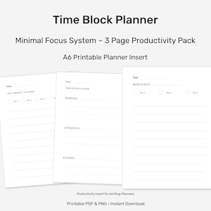 Puede incluir: Tres insertos de planificador A6 imprimibles blancos. El texto "Time Block Planner" y "Minimal Focus System - 3 Page Productivity Pack" son visibles. Las páginas incluyen secciones para la fecha, las prioridades y el enfoque, con líneas para notas. La parte inferior de la imagen dice "Printable PDF & PNG - Instant Download".