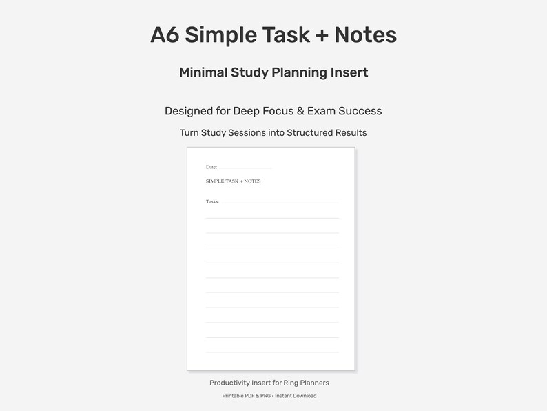 May include: A white A6 Simple Task + Notes planner insert with the text "Minimal Study Planning Insert" and "Designed for Deep Focus & Exam Success". The insert includes sections for date, simple tasks, and notes, with lines for tasks. The bottom text reads "Productivity Insert for Ring Planners".
