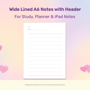 May include: A white A6 lined note sheet with a header, designed for study, planning, and iPad notes. The text "Wide Lined A6 Notes with Header" and "For Study, Planner & iPad Notes" are displayed in purple. Pink pixelated hearts are scattered around the sheet.