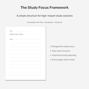 May include: A digital study template titled "The Study Focus Framework" with a simple structure for high-impact study sessions. The template includes sections for date, simple tasks, notes, and tasks. Features include deep focus, clear task structure, and intentional study planning.