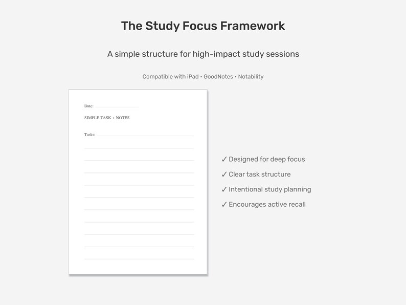 May include: A digital study template titled "The Study Focus Framework" with a simple structure for high-impact study sessions. The template includes sections for date, simple tasks, notes, and tasks. Features include deep focus, clear task structure, and intentional study planning.