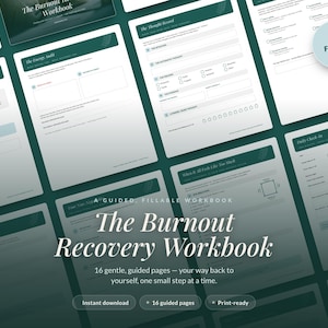 May include: A digital workbook titled The Burnout Recovery Workbook, featuring 16 fillable pages with dark green headers and white text. The layout includes sections for The Energy Audit, The Thought Record, and Daily Check-In, with a circular Fillable PDF icon.
