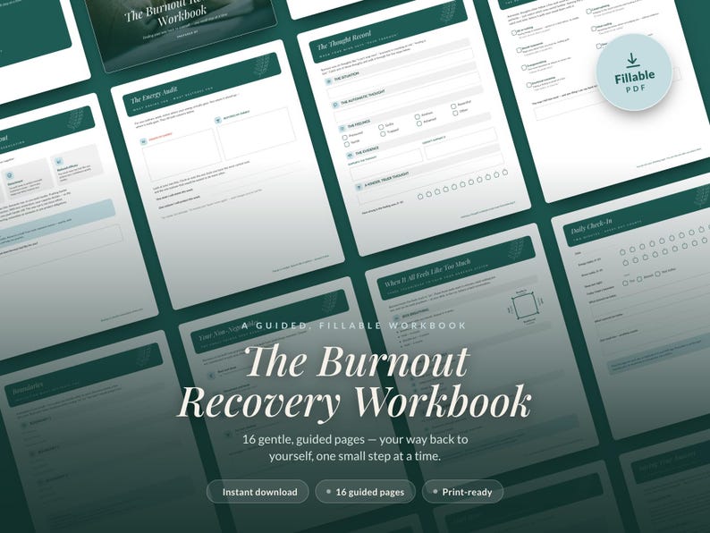 May include: A digital workbook titled The Burnout Recovery Workbook, featuring 16 fillable pages with dark green headers and white text. The layout includes sections for The Energy Audit, The Thought Record, and Daily Check-In, with a circular Fillable PDF icon.