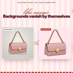 Puede incluir: Una interfaz digital que muestra un bolso rosa acolchado con un cierre circular dorado y correa de cadena. Texto: HAPPENS RIGHT ON YOUR COMPUTER, like magic, Backgrounds vanish by themselves, YOUR PHOTO, IN YOUR LIST, poof!, One tap.
