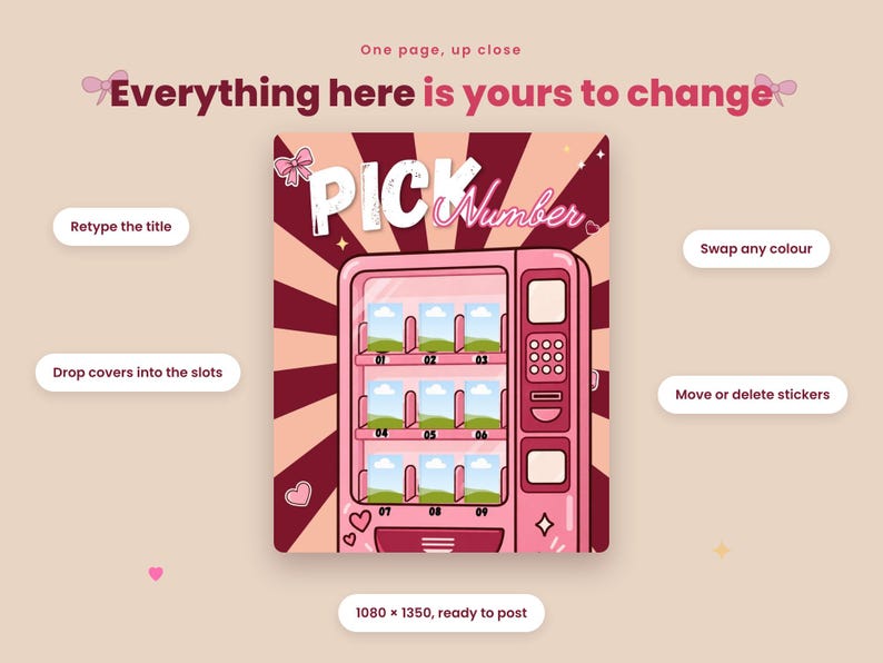 May include: A digital graphic template featuring a pink vending machine illustration with nine slots labeled 01 through 09. The text reads "Everything here is yours to change", "PICK Number", "Retype the title", "Swap any colour", "Drop covers into the slots", "Move or delete stickers", and "1080 x 1350, ready to post".