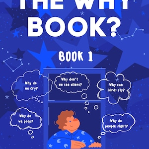 Puede incluir: Portada de libro azul con el título "THE WHY BOOK?" y el subtítulo "BOOK 1". La portada presenta a un niño mirando por una ventana, con bocadillos que plantean preguntas como "¿Por qué lloramos?" y "¿Por qué no vemos extraterrestres?"