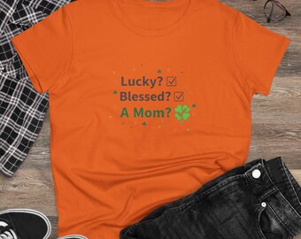 Lucky? Blessed? A Mom? T-Shirt | St. Patrick's Day Mom Tee
