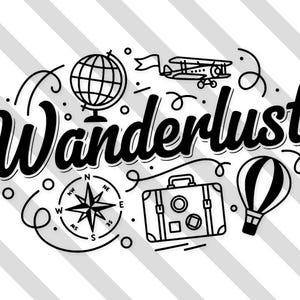 May include: Black and white illustration with the word "Wanderlust" in a cursive font. The image includes a globe, airplane, compass, suitcase, and hot air balloon, all in a line art style on a striped background.